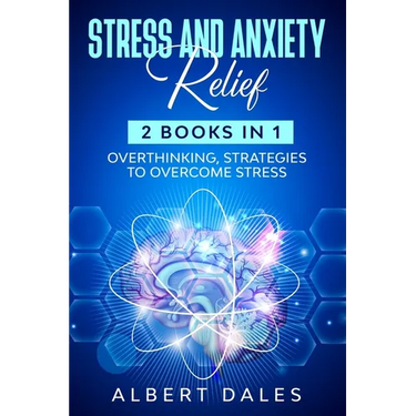 STRESS and ANXIETY Relief: 2 Books in 1, Overthinking, Strategies to Overcome Stress