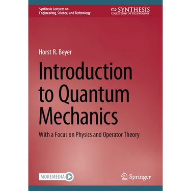 Introduction to Quantum Mechanics: With a Focus on Physics and Operator Theory