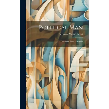 Political Man: the Social Bases of Politics