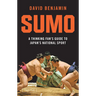 Sumo: A Thinking Fan's Guide to Japan's National Sport