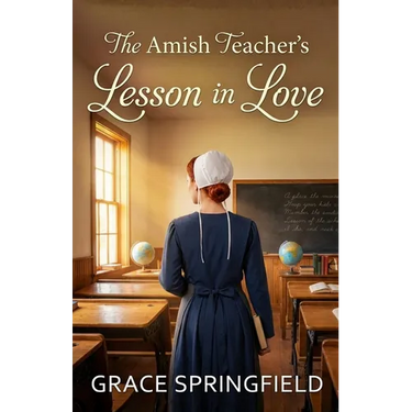 The Amish Teacher's Lesson in Love - An Amish Romance