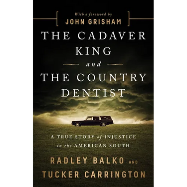 The Cadaver King and the Country Dentist: A True Story of Injustice in the American South