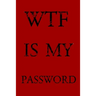 Wtf Is My Password: Keep track of usernames, passwords, web addresses in one easy & organized location -Red Cover