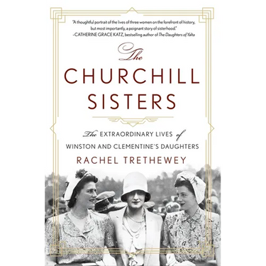 The Churchill Sisters: The Extraordinary Lives of Winston and Clementine's Daughters