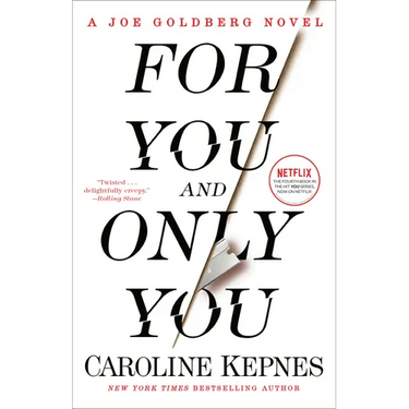 For You and Only You: A Joe Goldberg Novel