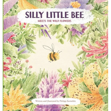 Silly Little Bee: Meets the Wild Flowers