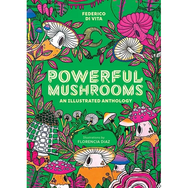 Powerful Mushrooms: An Illustrated Anthology