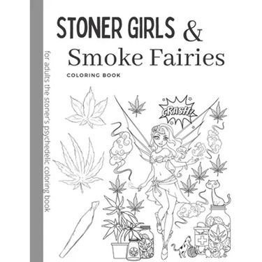Stoner Girls and Smoke Fairies Coloring Book: for adults the stoner's psychedelic coloring
