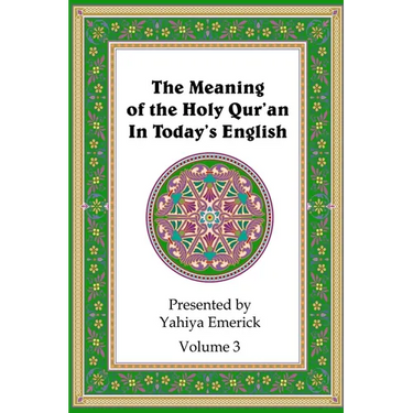 The Meaning of the Holy Qur'an in Today's English: Volume 3