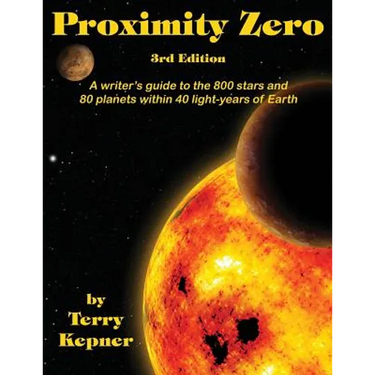 Proximity Zero, 3rd Edition: A writer's guide to the 800 stars and 80 planets within 40 light-years of Earth