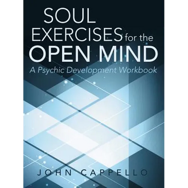 Soul Exercises for the Open Mind: A Psychic Development Workbook