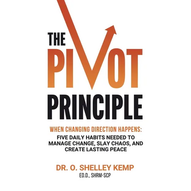 The Pivot Principle: When Changing Direction Happens, Five Daily Habits Needed to Manage Change, Slay Chaos, and Create Lasting Peace