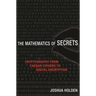 The Mathematics of Secrets: Cryptography from Caesar Ciphers to Digital Encryption