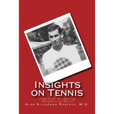 Insights on Tennis: A Guide for the Aspiring Champion and Parent