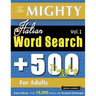 The Mighty Italian Word Search - 500 Puzzles for Adults - Delta Classics - Giant Edition - Find 10,000 Words, the Ultimate Challenge!