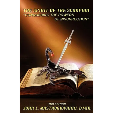The Spirit of the Scorpion (Second Edition): "Conquering the Powers of Insurrection"