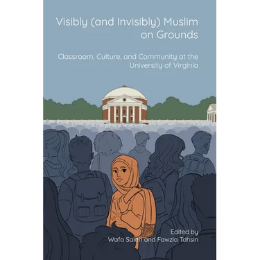 Visibly (and Invisibly) Muslim on Grounds: Classroom, Culture, and Community at the University of Virginia