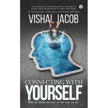Connecting With Yourself: Why We Think, Feel And Act The Way We Do