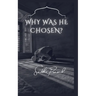 Why was He Chosen?