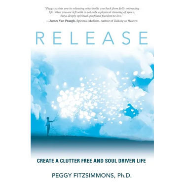 Release: Create a Clutter Free and Soul Driven Life