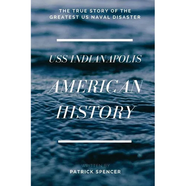 American History, USS Indianapolis: The True Story of the Greatest US Naval Disaster