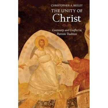Unity of Christ: Continuity and Conflict in Patristic Tradition