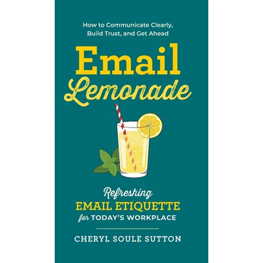 Email Lemonade: Refreshing Email Etiquette for Today's Workplace