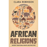 African Religions: Ancient Traditional Beliefs and Practices