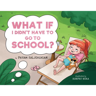 What if I Didn't Have to go to School?