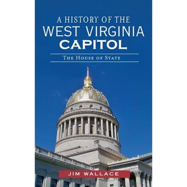 A History of the West Virginia Capitol: The House of State