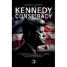 Kennedy Conspiracy: Over 370 shocking facts proving the existence of a conspiracy behind the fatal assassination attempt on President John