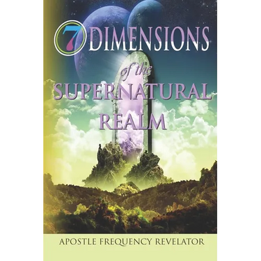 7 Dimensions of the Supernatural Realm