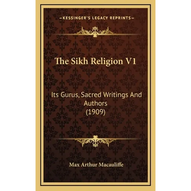 The Sikh Religion V1: Its Gurus, Sacred Writings And Authors (1909)