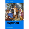 Hyperion (Complete Edition): An Epic Poem from One of the Most Beloved English Romantic Poets, Best Known for His Odes, Ode to a Nightingale, Ode on a