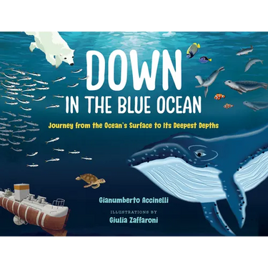 Down in the Blue Ocean: Journey from the Ocean's Surface to Its Deepest Depths