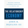 The Relationship Economy: Building Stronger Customer Connections in the Digital Age