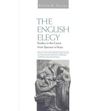 English Elegy: Studies in the Genre from Spenser to Yeats