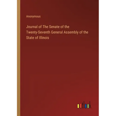 Journal of The Senate of the Twenty-Seventh General Assembly of the State of Illinois