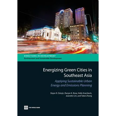 Energizing Green Cities in Southeast Asia: Applying Sustainable Urban Energy and Emissions Planning