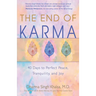 The End of Karma: 40 Days to Perfect Peace, Tranquility, and Joy