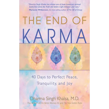 The End of Karma: 40 Days to Perfect Peace, Tranquility, and Joy
