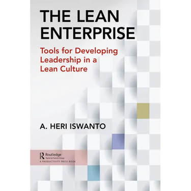 The Lean Enterprise: Tools for Developing Leadership in a Lean Culture
