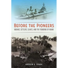 Before the Pioneers: Indians, Settlers, Slaves, and the Founding of Miami