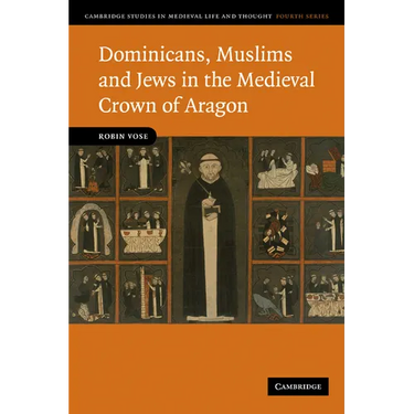 Dominicans, Muslims and Jews in the Medieval Crown of Aragon