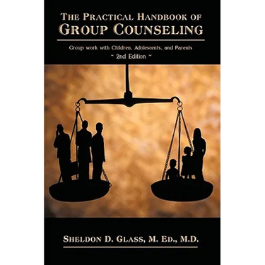 The Practical Handbook of Group Counseling: Group Work with Children, Adolescents, and Parents