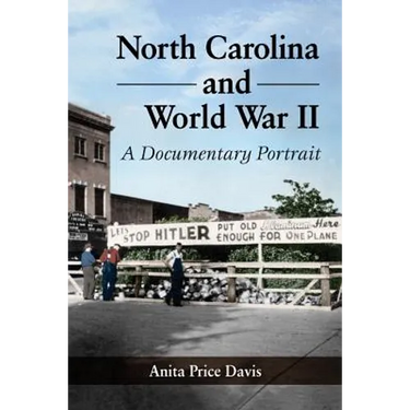 North Carolina and World War II: A Documentary Portrait
