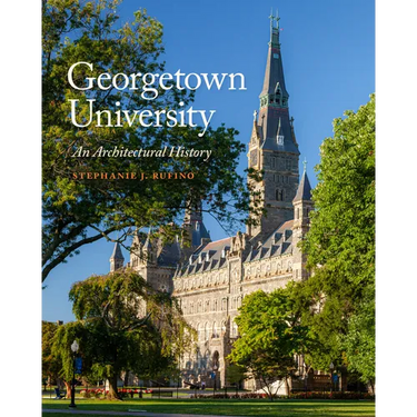 Georgetown University: An Architectural History