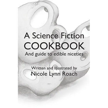 A Science Fiction Cookbook: And Guide to Edible Niceties