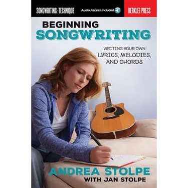 Beginning Songwriting Write Your Own Lyrics, Melodies, and Chords Berklee Guide with Hands-On Exercises Songwriting Book for Beginners Includes Online