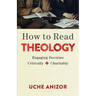 How to Read Theology: Engaging Doctrine Critically and Charitably